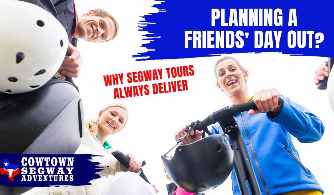 Planning a Friends’ Day Out? Why Segway Tours Always Deliver 